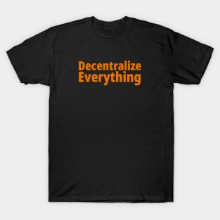 Decentralize Everything Crypto lovers T-Shirt
